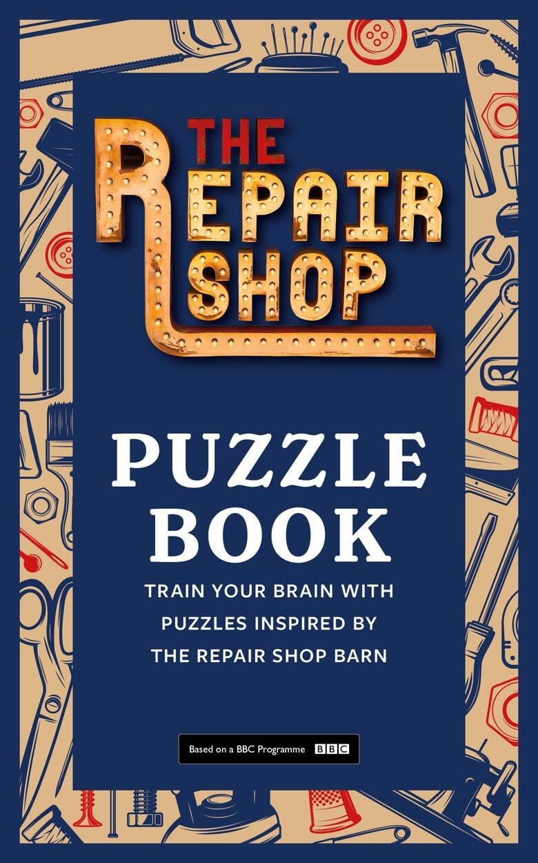 The Repair Shop Puzzle Book: Train your brain with puzzles inspired by the Repair Shop barn,New