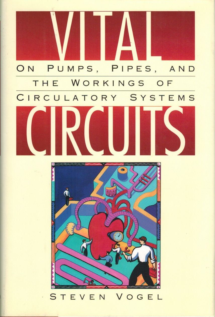 Vital Circuits: On Pumps, Pipes, And The Workings Of Circulatory Systems,Used