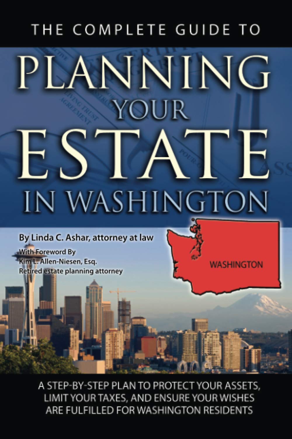 The Complete Guide to Planning Your Estate in Washington: A StepbyStep Plan to Protect Your Assets, Limit Your Taxes, and Ensu,New