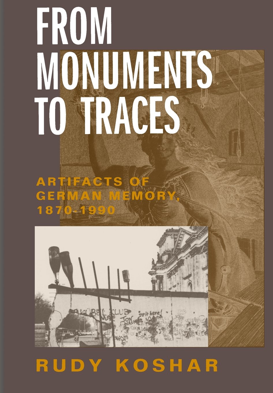 From Monuments To Traces: Artifacts Of German Memory, 18701990 (Weimar And Now: German Cultural Criticism) (Volume 24)-used