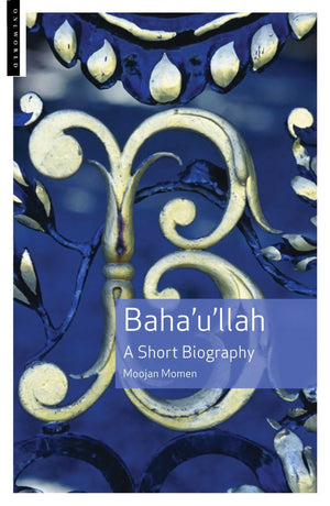 Baha'u'llah: A Short Biography,Used