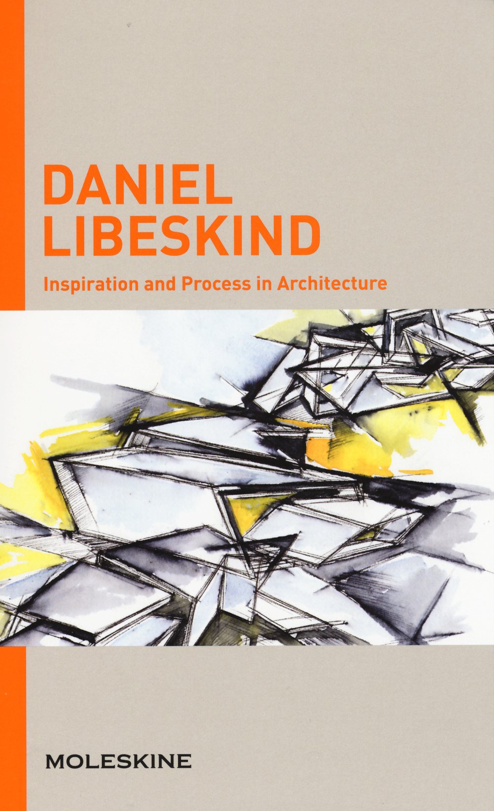 Daniel Libeskind: Inspiration And Process In Architecture (Inspiration And Process In Architecture, 15)