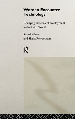 Women Encounter Technology: Changing Patterns of Employment in the Third World (UNU/INTECH Studies in New Technology and Develop,Used