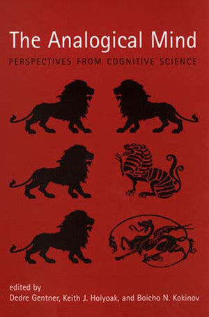 The Analogical Mind: Perspectives From Cognitive Science,New