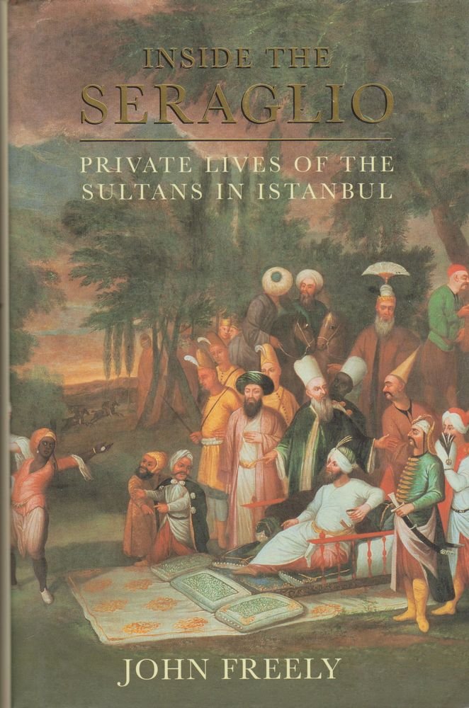 Inside The Seraglio: Private Lives Of The Sultans Of Istanbul,Used