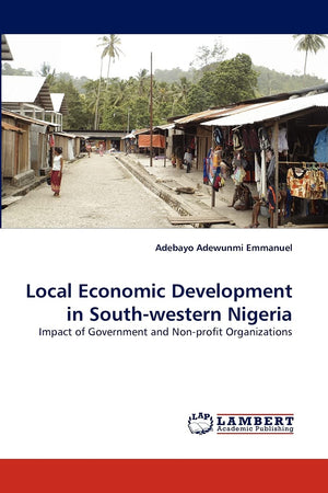 Local Economic Development in Southwestern Nigeria: Impact of Government and Nonprofit Organizations,Used
