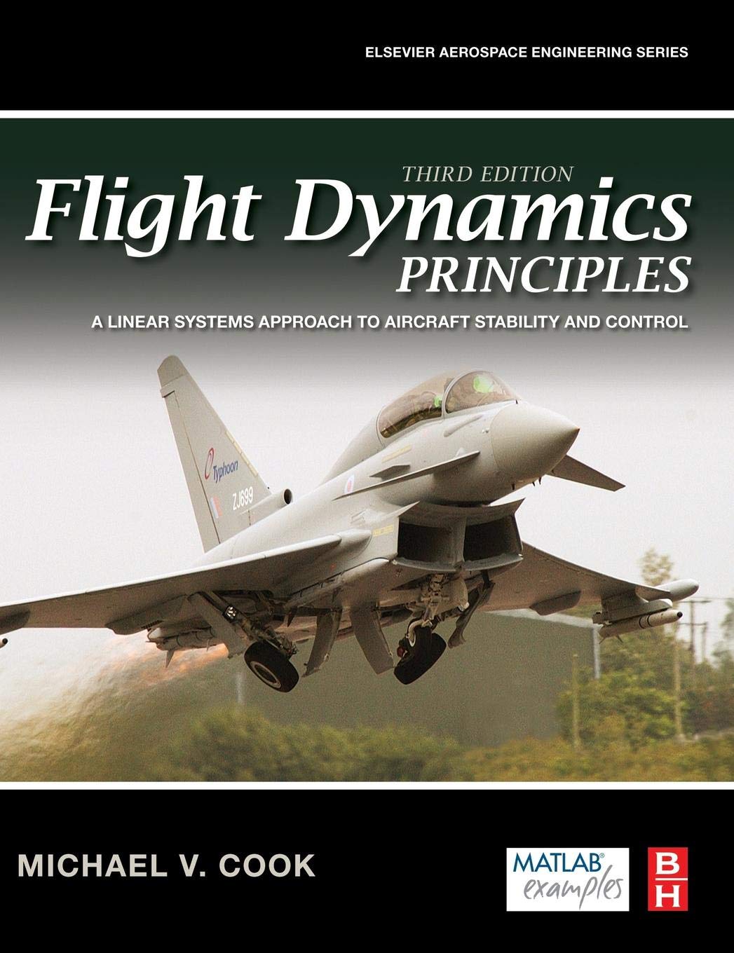 Flight Dynamics Principles: A Linear Systems Approach to Aircraft Stability and Control (Aerospace Engineering),New