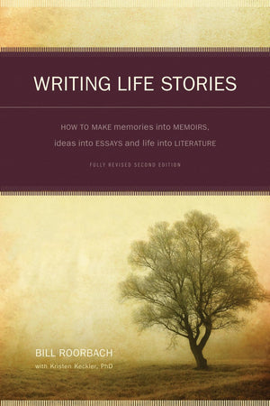 Writing Life Stories: How To Make Memories Into Memoirs, Ideas Into Essays And Life Into Literature,Used