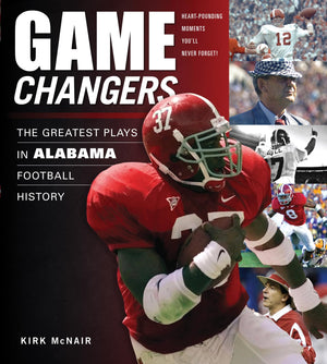 Game Changers: Alabama: The Greatest Plays in Alabama Football History,Used