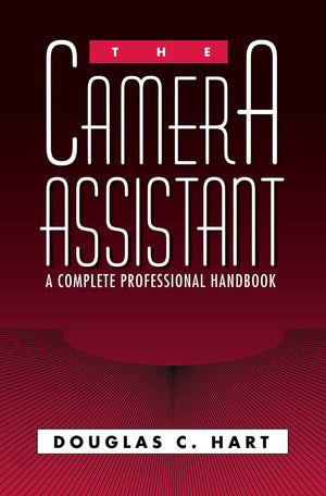 The Camera Assistant: A Complete Professional Handbook by Routledge - Essential Guide for Filmmakers and Photographers