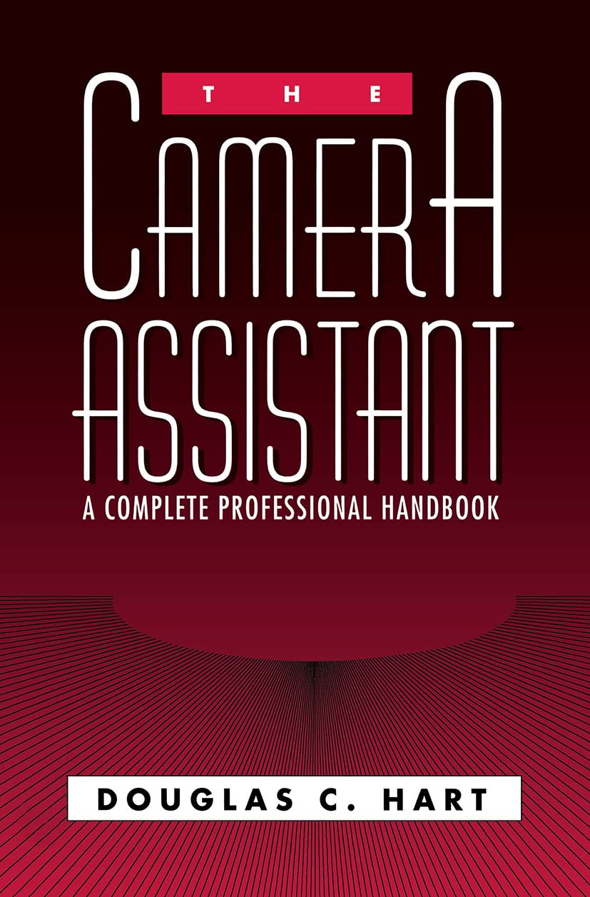 The Camera Assistant: A Complete Professional Handbook by Routledge - Essential Guide for Filmmakers and Photographers