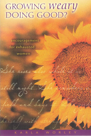 Growing Weary Doing Good?: Encouragement for Exhausted Women,Used