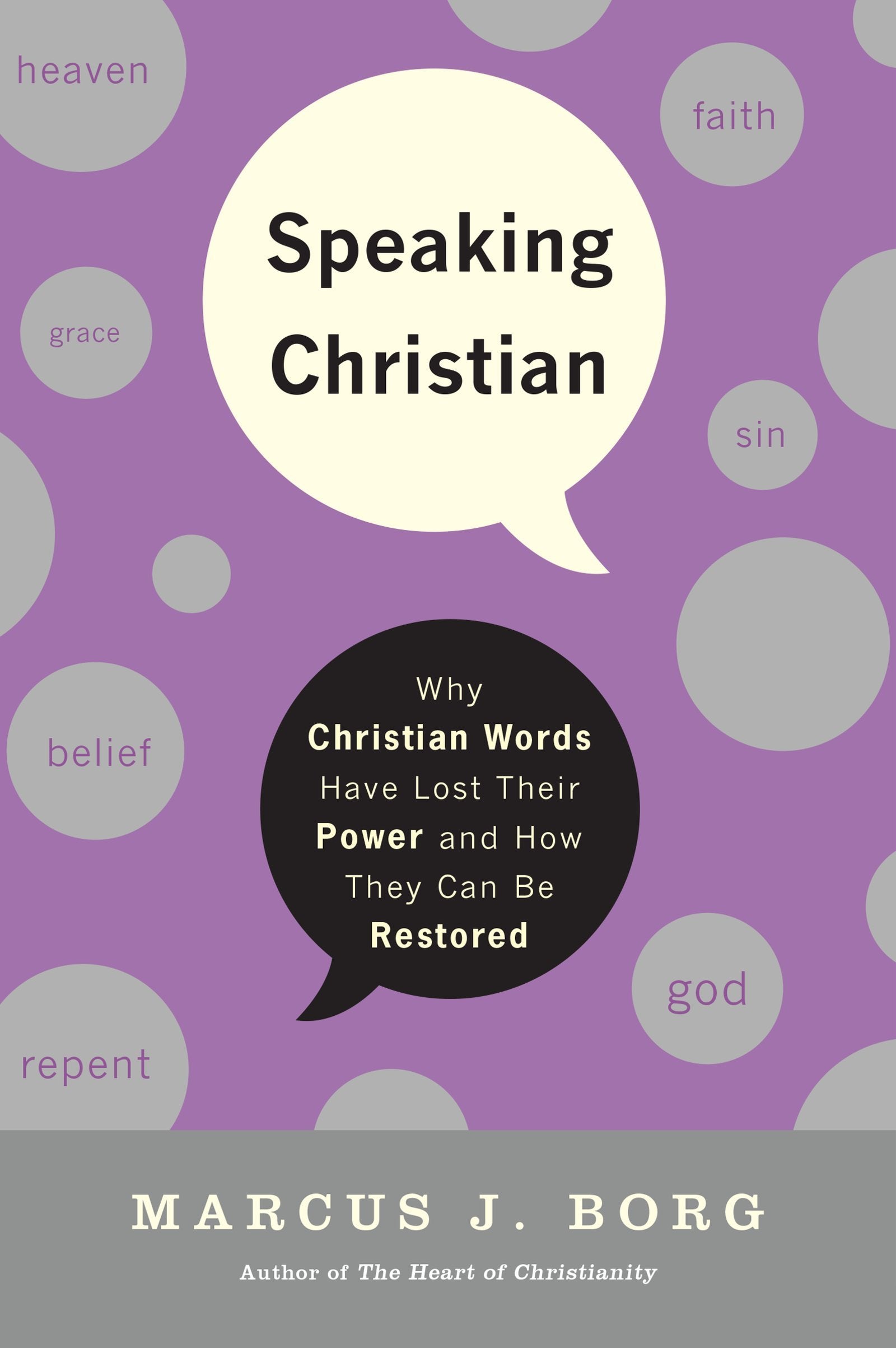 Speaking Christian: Why Christian Words Have Lost Their Meaning and PowerAnd How They Can Be Restored,Used