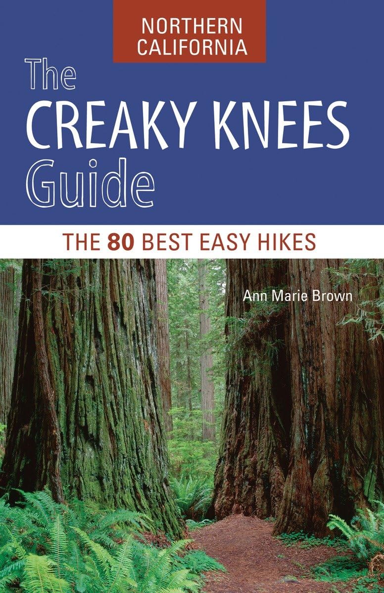 The Creaky Knees Guide Northern California: The 80 Best Easy Hikes,Used