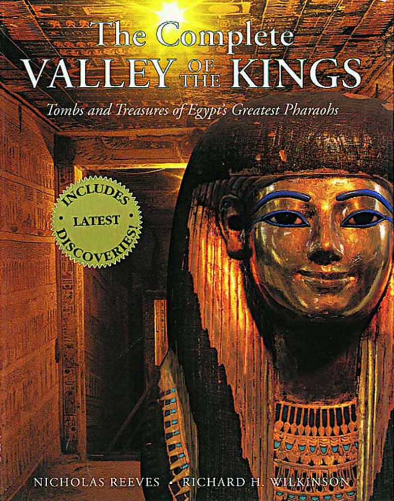 The Complete Valley of the Kings: Tombs and Treasures of Egypt's Greatest Pharaohs,New