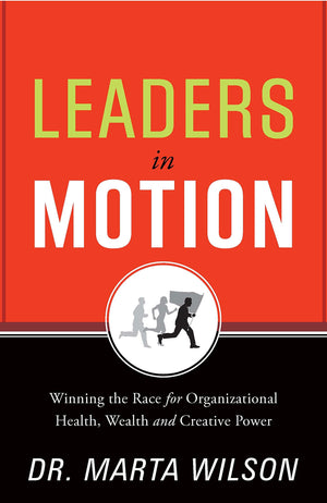 Leaders In Motion: Winning The Race For Organizational Health, Wealth, And Creative Power,Used