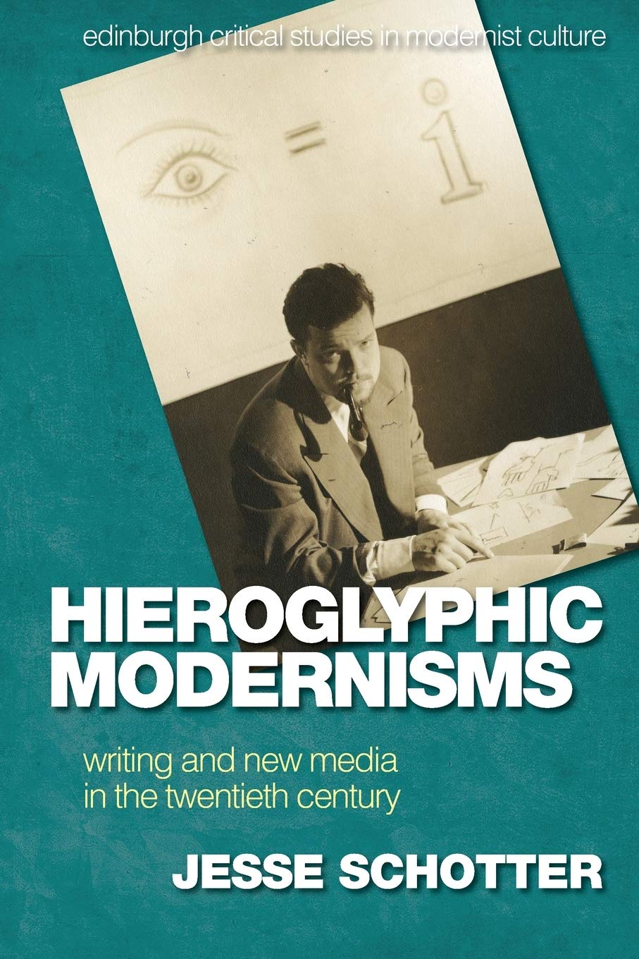 Hieroglyphic Modernisms: Writing and New Media in the Twentieth Century (Edinburgh Critical Studies in Modernist Culture),Used