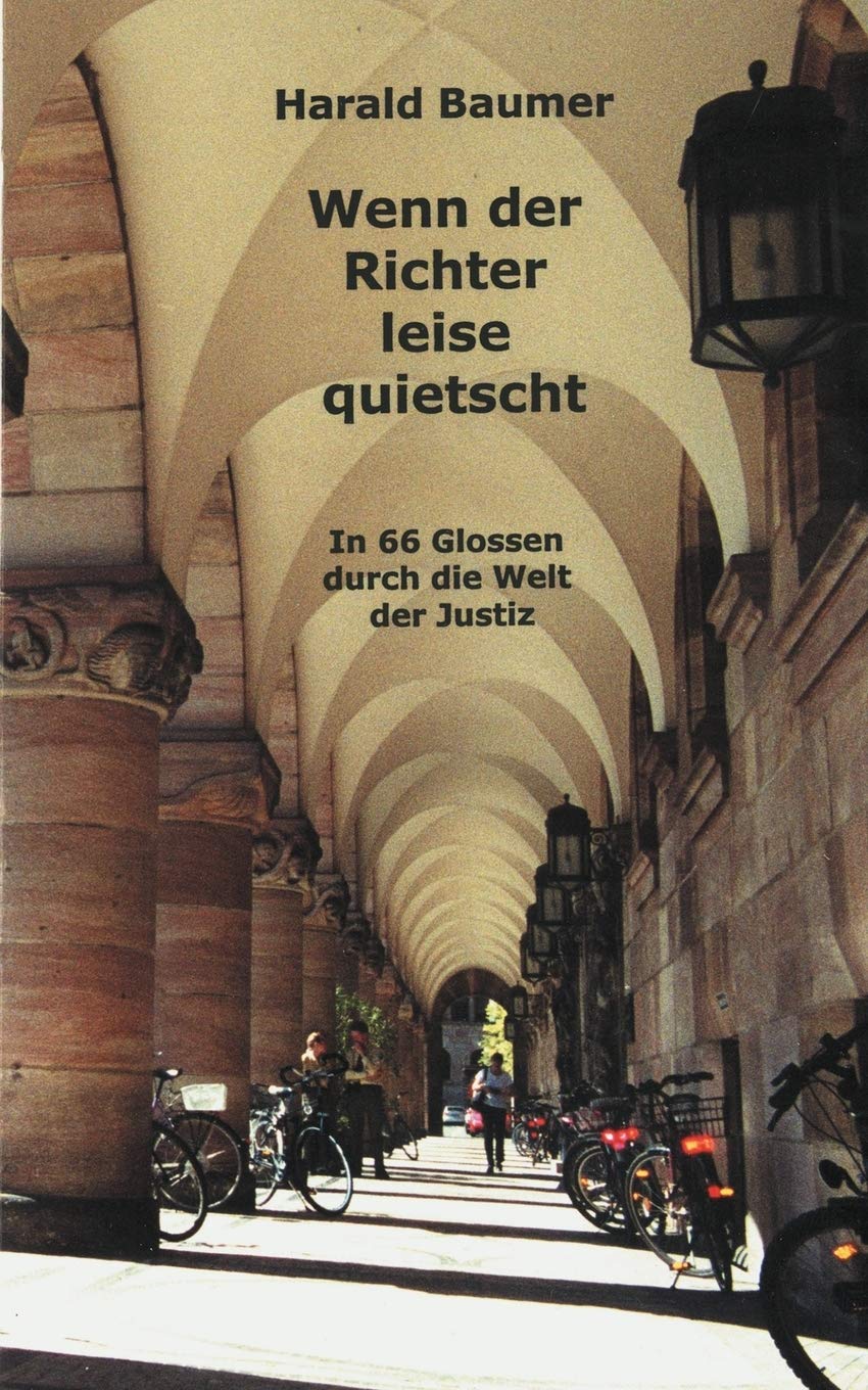 Wenn der Richter leise quietscht: In 66 Glossen durch die Welt der Justiz (German Edition),Used