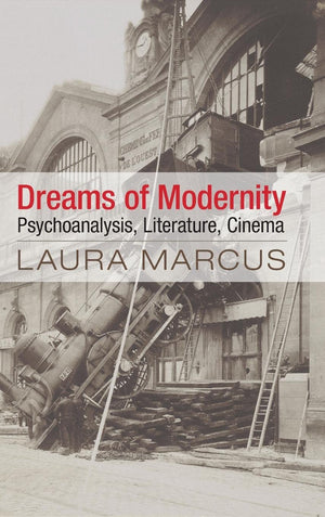 Dreams of Modernity: Psychoanalysis, Literature, Cinema,Used