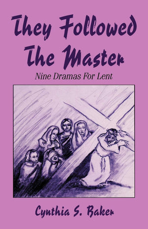 They Followed the Master: Nine Dramas for Lent,New