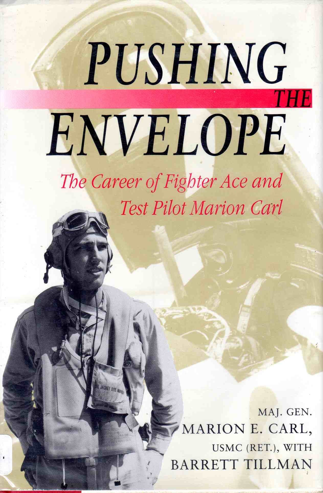Pushing the Envelope: The Career of Fighter Ace and Test Pilot Marion Carl,New