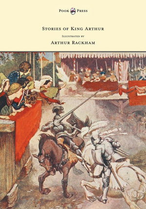 Stories of King Arthur  Illustrated by Arthur Rackham,Used
