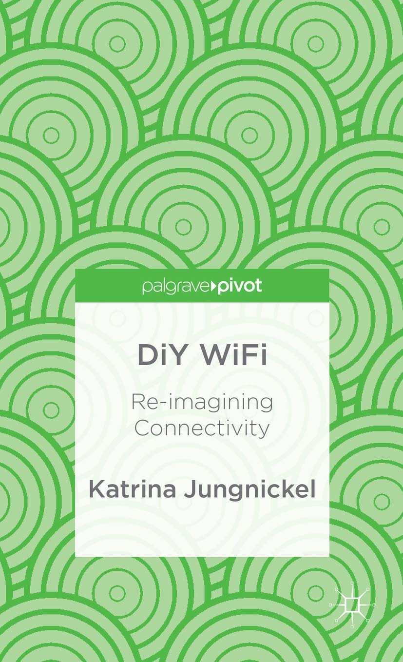 DiY WiFi: Reimagining Connectivity (Palgrave Pivot),Used