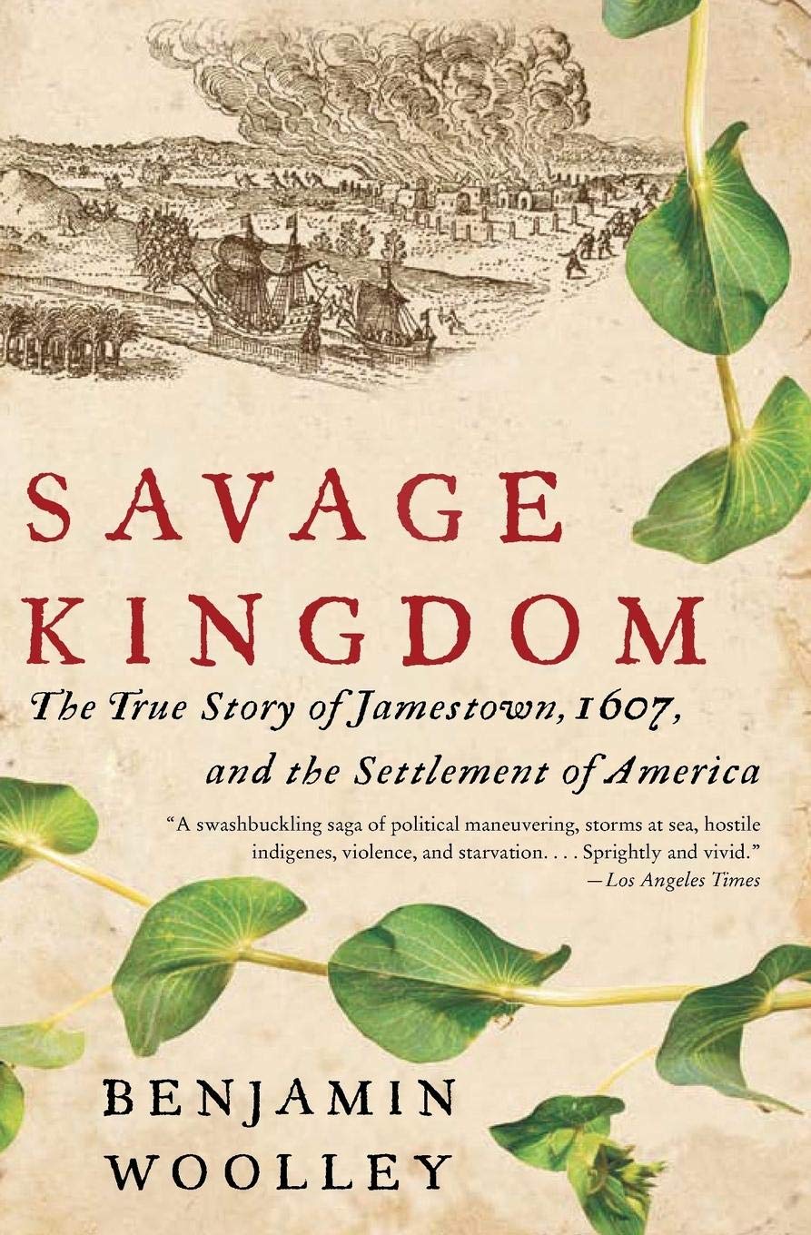 Savage Kingdom: The True Story of Jamestown, 1607, and the Settlement of America,New