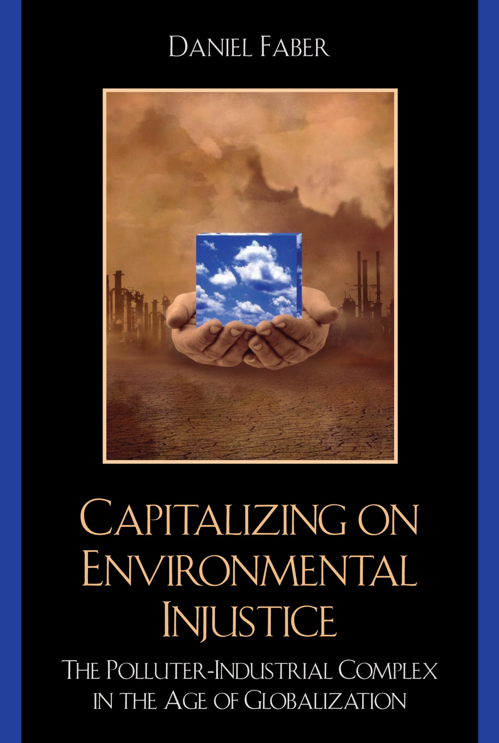 Capitalizing on Environmental Injustice: The PolluterIndustrial Complex in the Age of Globalization (Nature's Meaning),Used
