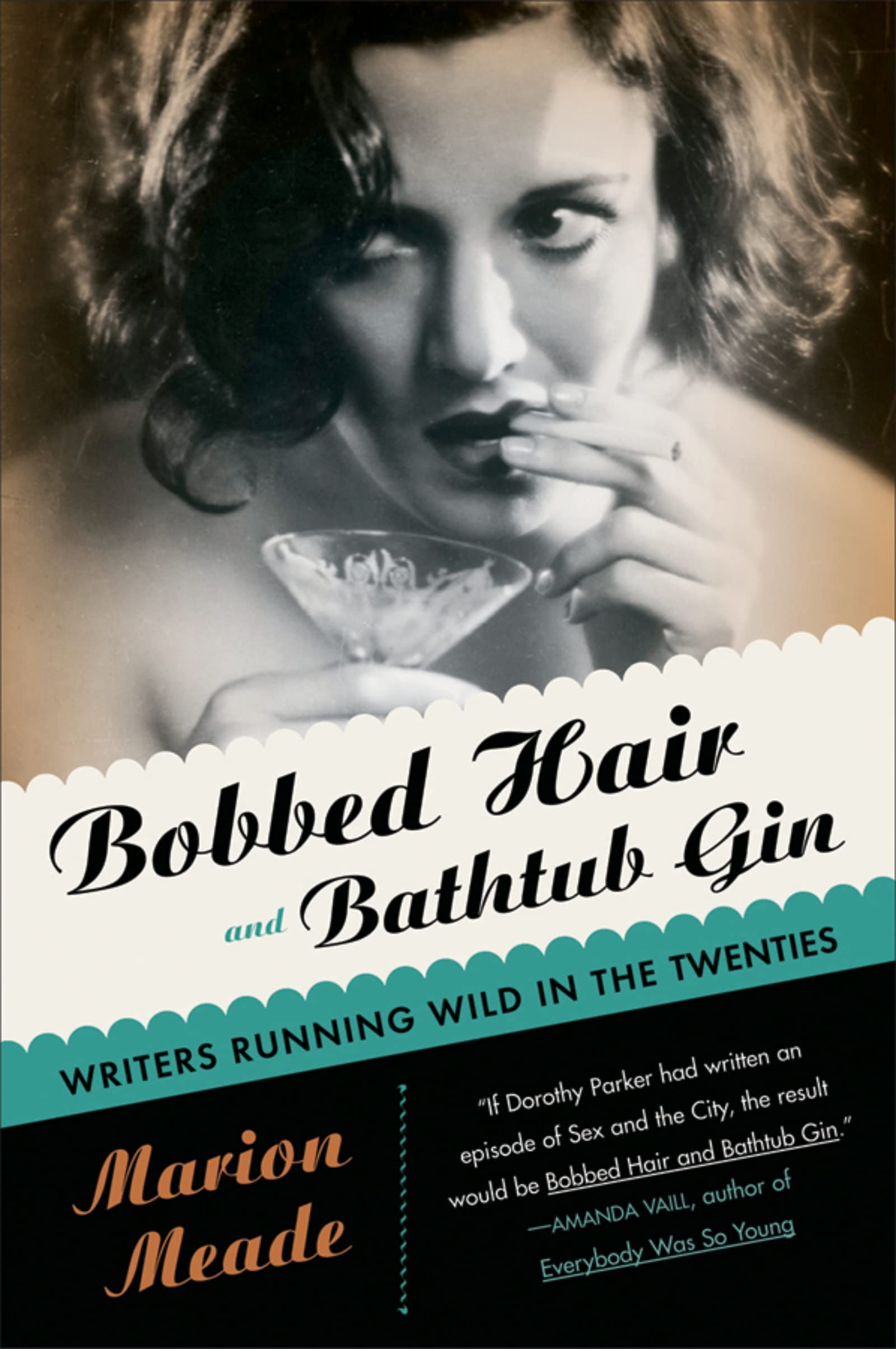Bobbed Hair And Bathtub Gin: Writers Running Wild in the Twenties,Used