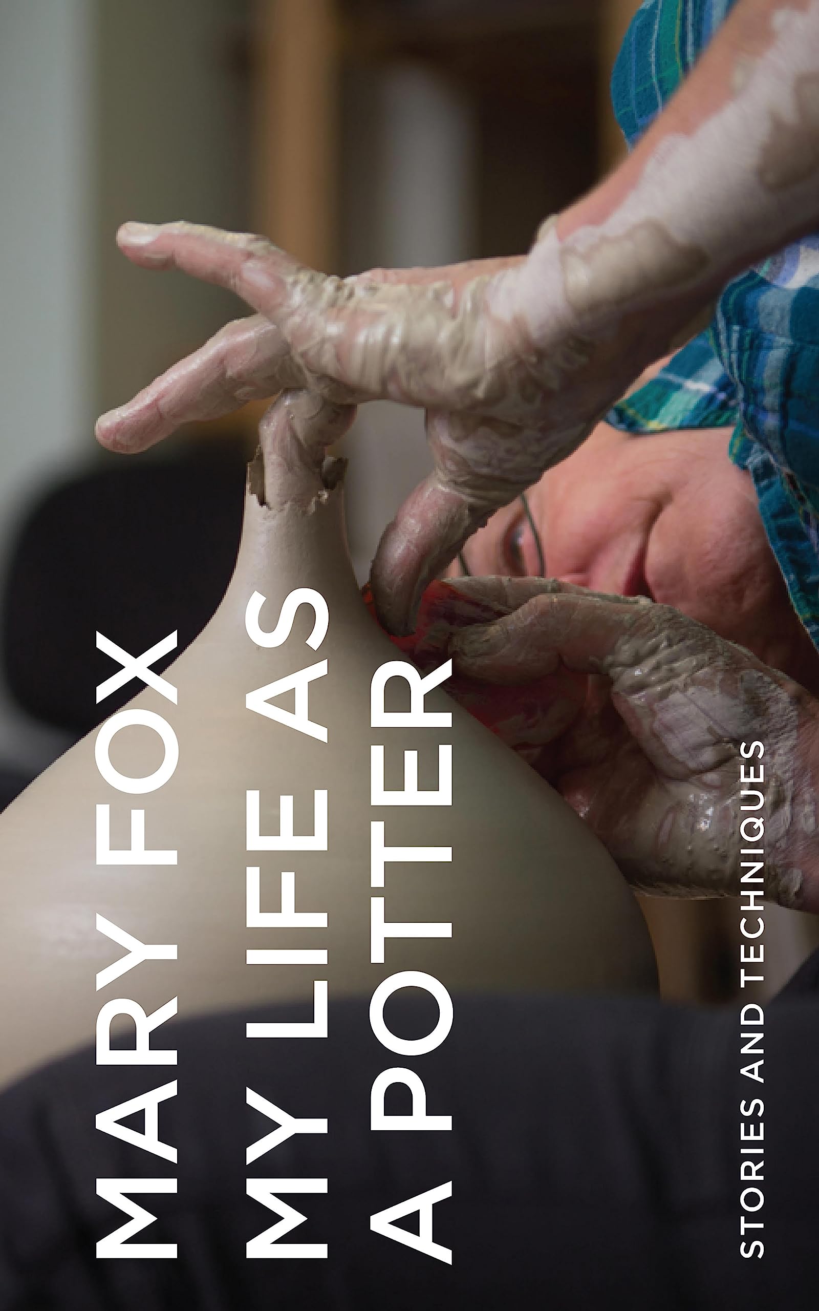 My Life as a Potter: Stories and Techniques,Used