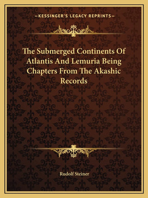 The Submerged Continents Of Atlantis And Lemuria Being Chapters From The Akashic Records,Used