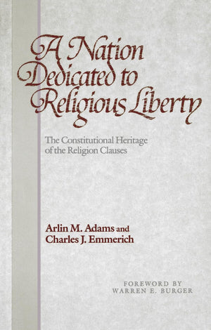 A Nation Dedicated To Religious Liberty: The Constitutional Heritage Of The Religion Clauses,New