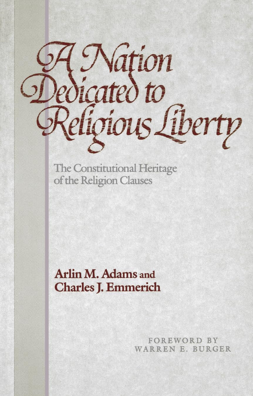 A Nation Dedicated To Religious Liberty: The Constitutional Heritage Of The Religion Clauses,Used