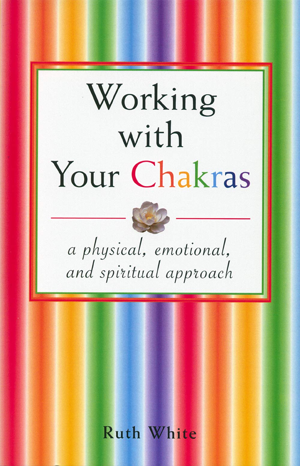 Working With Your Chakras: A Physical, Emotional, & Spiritual Approach,Used