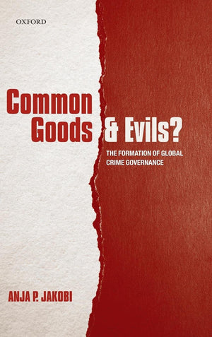 Common Goods and Evils?: The Formation of Global Crime Governance,Used