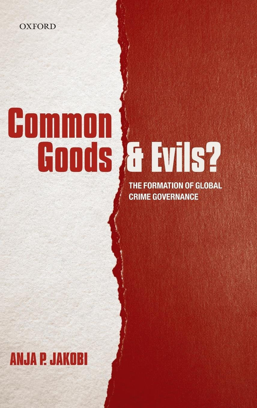 Common Goods and Evils?: The Formation of Global Crime Governance,Used