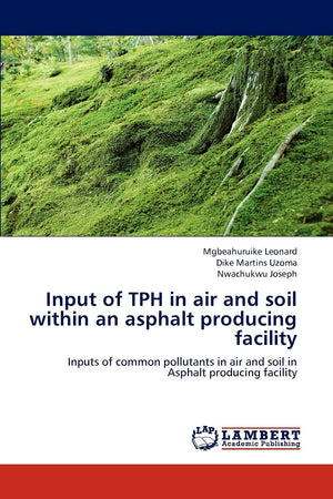 Input of TPH in air and soil within an asphalt producing facility: Inputs of common pollutants in air and soil in Asphalt produc,Used