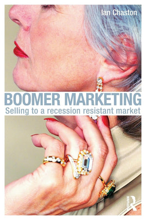 Boomer Marketing: Selling to a Recession Resistant Market,New