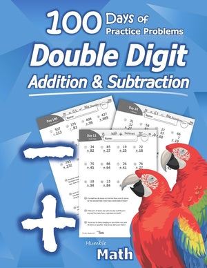 Humble Math  Double Digit Addition & Subtraction : 100 Days Of Practice Problems: Grades 13, Word Problems, Reproducible Math