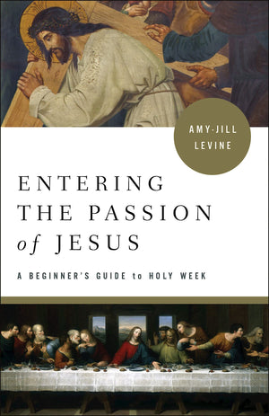 Entering the Passion of Jesus: A Beginner's Guide to Holy Week,Used