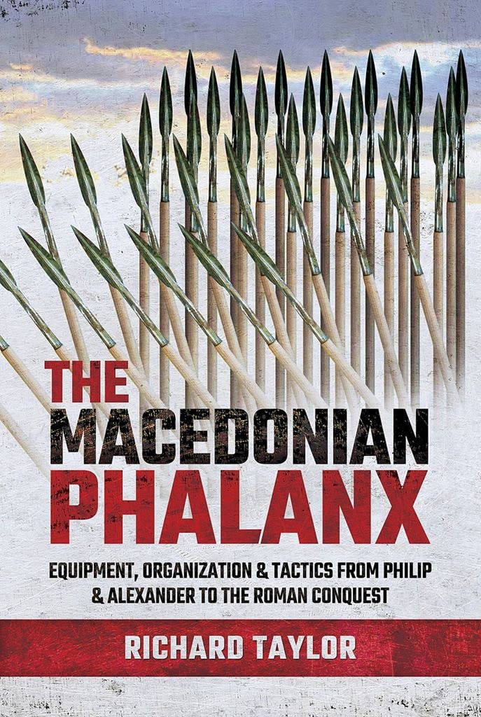 The Macedonian Phalanx: Equipment, Organization and Tactics from Philip and Alexander to the Roman Conquest,Used