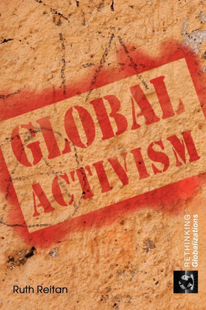 Global Activism (Rethinking Globalizations),New