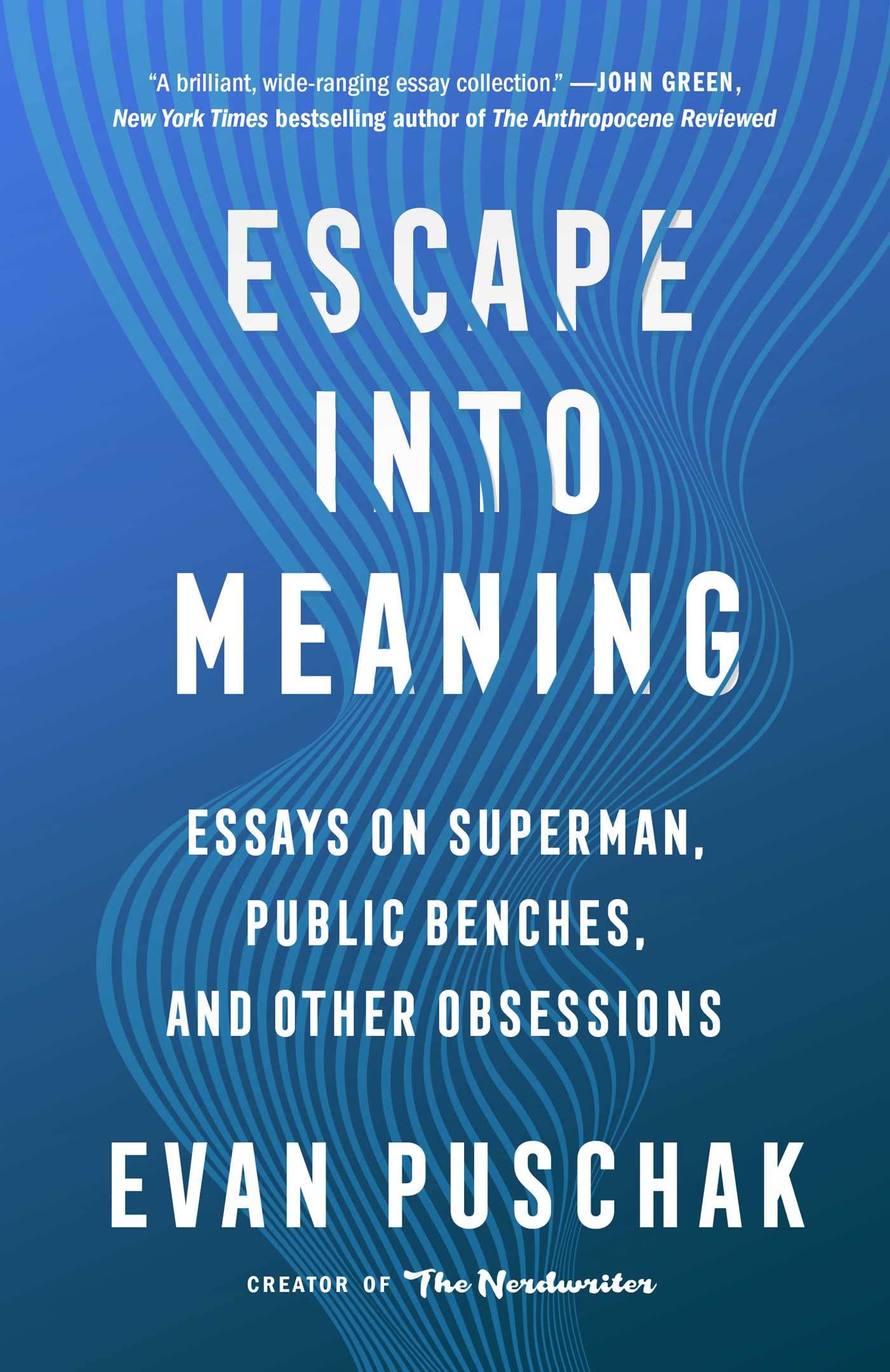 Escape into Meaning: Essays on Superman, Public Benches, and Other Obsessions,Used