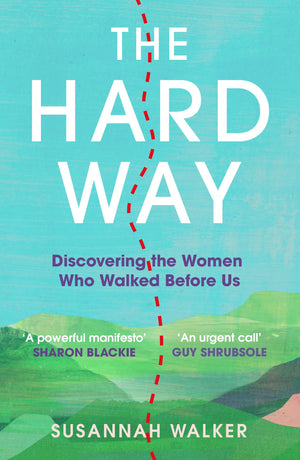 The Hard Way: Discovering The Women Who Walked Before Us