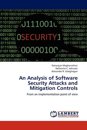 An Analysis of Software Security Attacks and Mitigation Controls: From an implementation point of view,Used