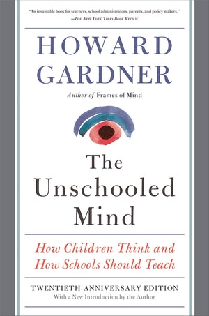 The Unschooled Mind: How Children Think and How Schools Should Teach,Used