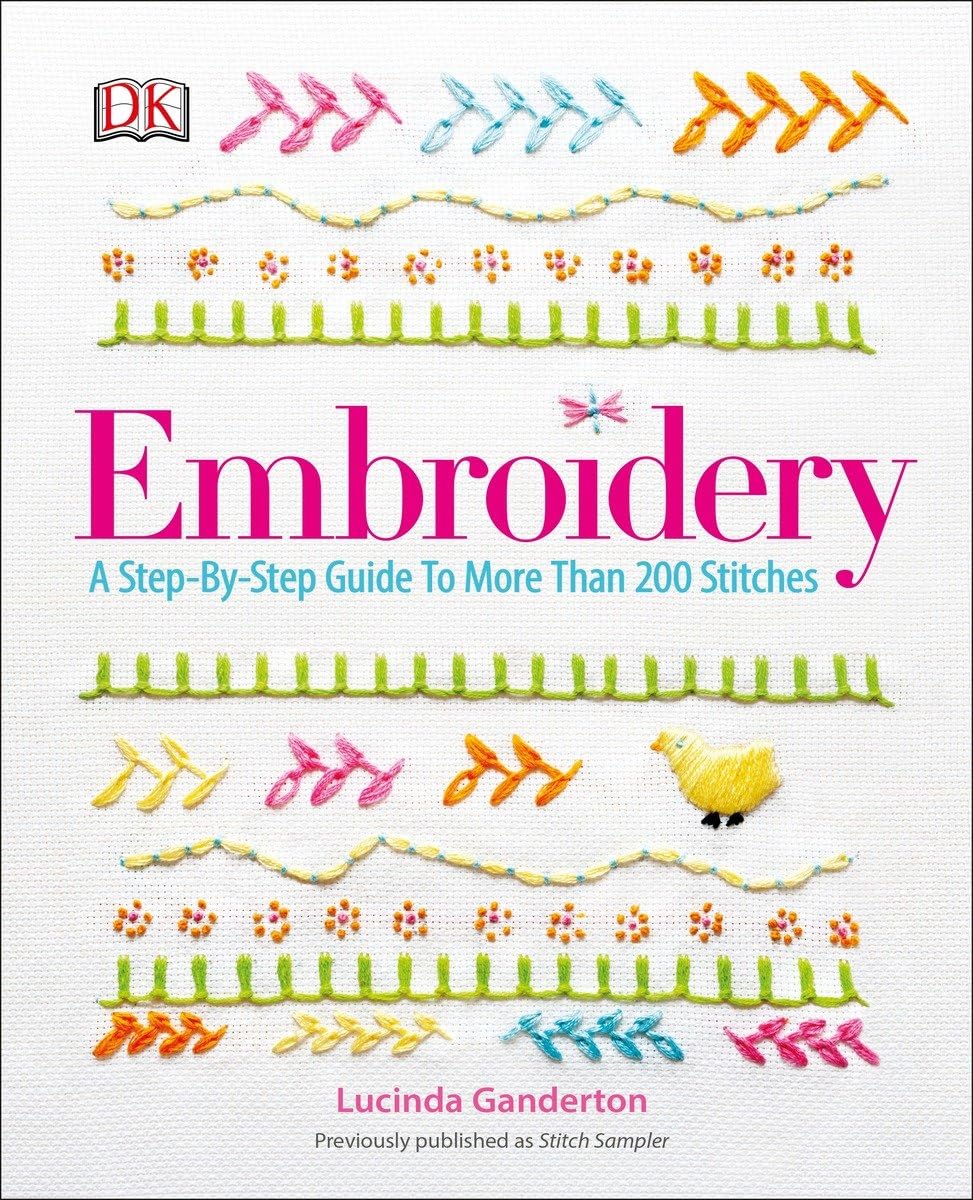 Embroidery: A StepbyStep Guide to More than 200 Stitches,New