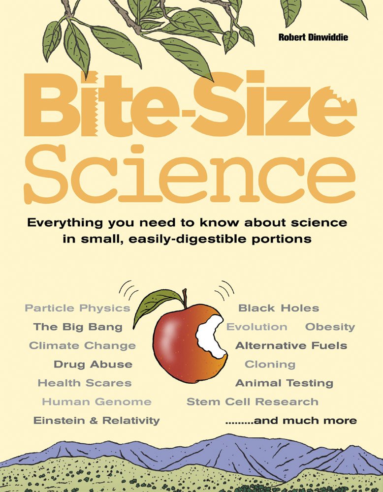BiteSize Science: Everything You Need to Know About Science in Small, EasilyDigestible Portions,New