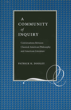 A Community of Inquiry: Conversations Between Classical American Philosophy and American Literature,Used